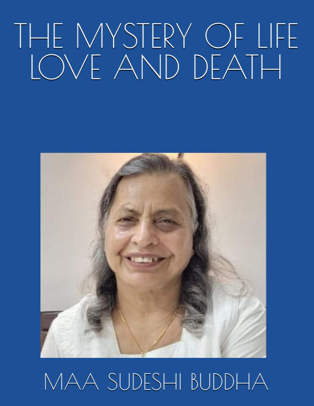 THE MYSTERY OF LIFE LOVE AND DEATH