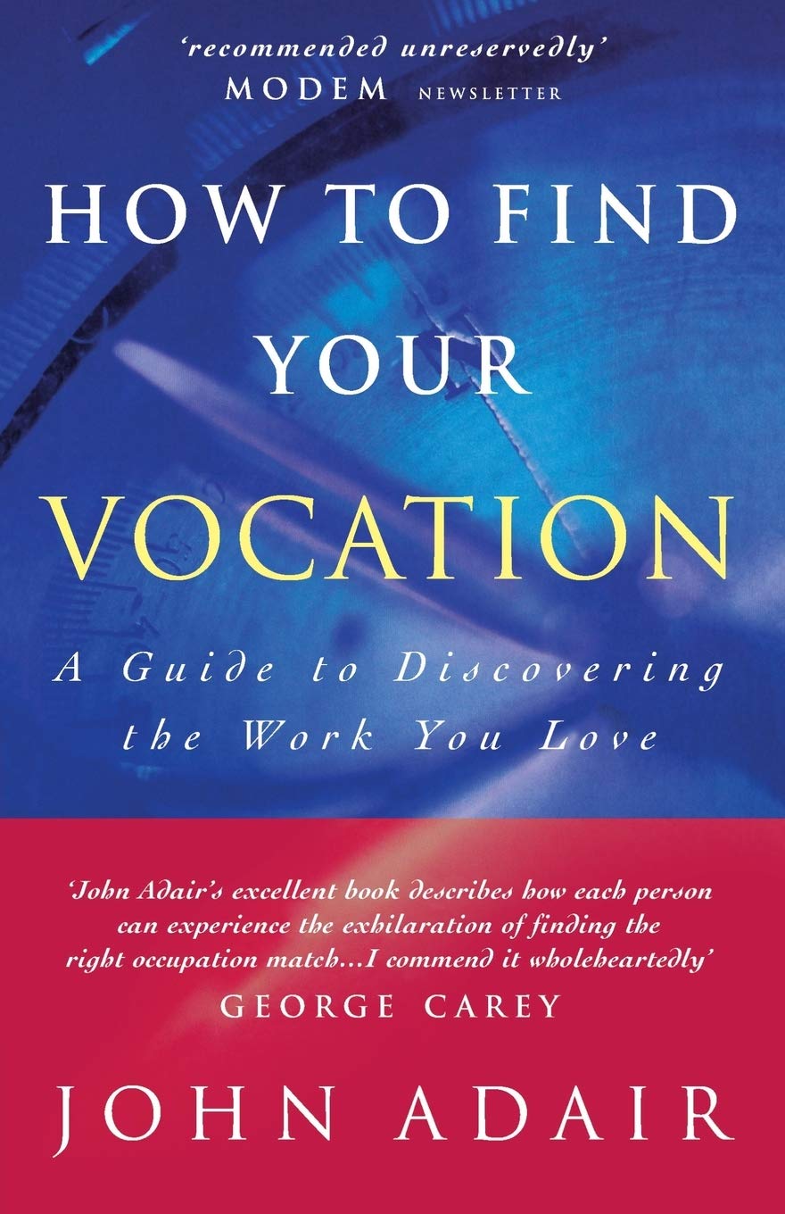 How to Find Your Vocation: A Guide to Discovering the Work You Love By John Ada