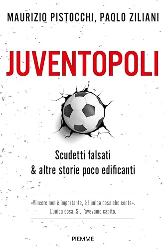 Juventopoli. Scudetti falsati &amp; altre storie poco edificanti (Saggi PM)