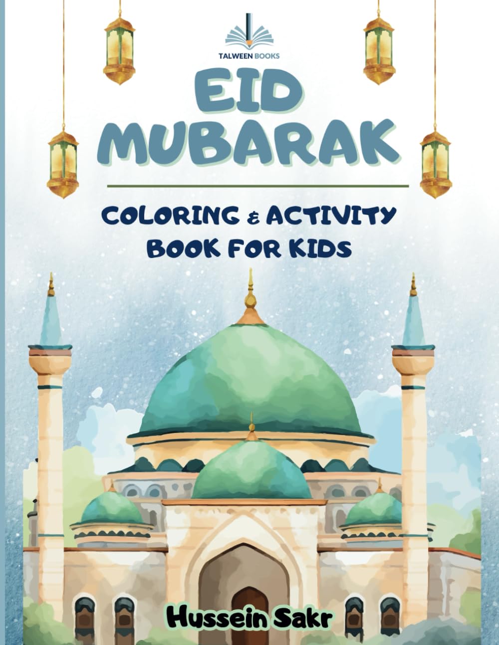 Eid Mubarak - Coloring & Activity Books for Kids: Celebrate Eid with Fun, Faith, and Creativity! (Talween Books)