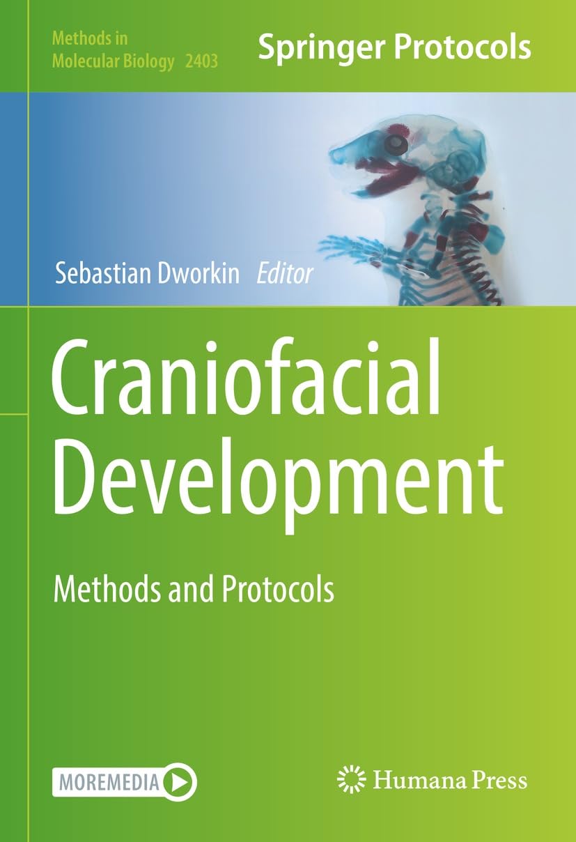 Craniofacial Development: Methods and Protocols (Methods in Molecular Biology Book 2403)