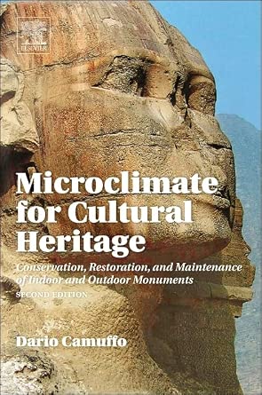 Microclimate for Cultural Heritage: Conservation and Restoration of Indoor and Outdoor Monuments: Conservation, Restoration, and Maintenance of Indoor and Outdoor Monuments 2nd Edition-Wow! eBook