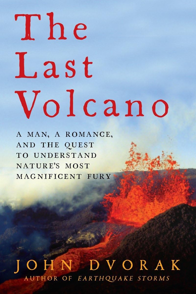 The Last Volcano: A Man, a Romance, and the Quest to Understand Nature's Most Magnificent Fury