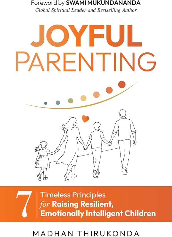 Joyful Parenting: 7 Timeless Principles for Raising Resilient, Emotionally Intelligent Children