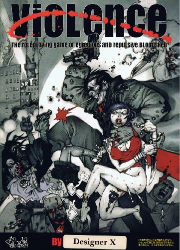 VIOLENCE - The Roleplaying Game of Egregious and Repulsive Bloodshed VIOLENCE - The Roleplaying Game of Egregious and Repulsive Bloodshed
