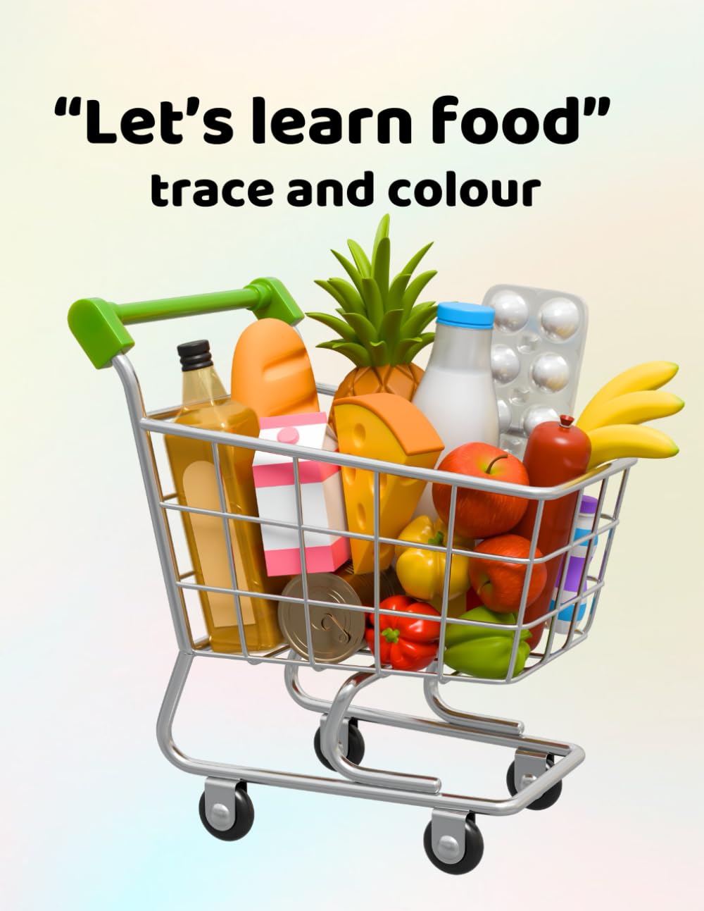 Let's learn food - trace and colour: Making learning fun - for ages 3 - 6