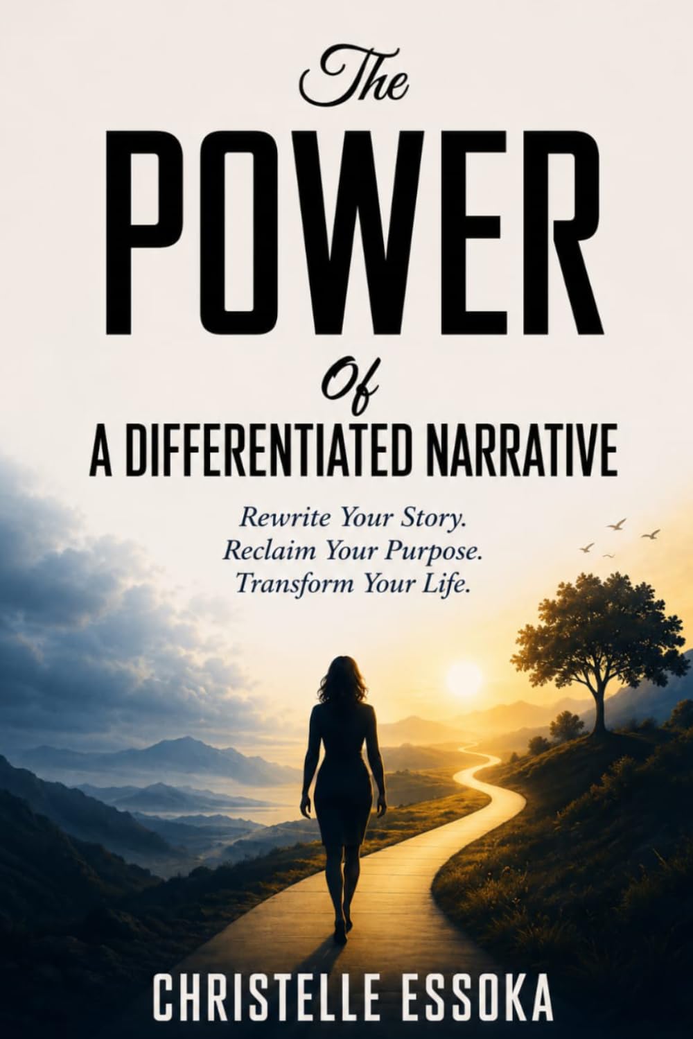THE POWER OF A DIFFERENTIATED NARRATIVE: Rewrite Your Story. Reclaim Your Purpose. Transform Your Life.