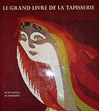  Le grand livre de la tapisserie. Réalisé sous la direction de Joseph Jobé. Préface de Jean Lurçat.