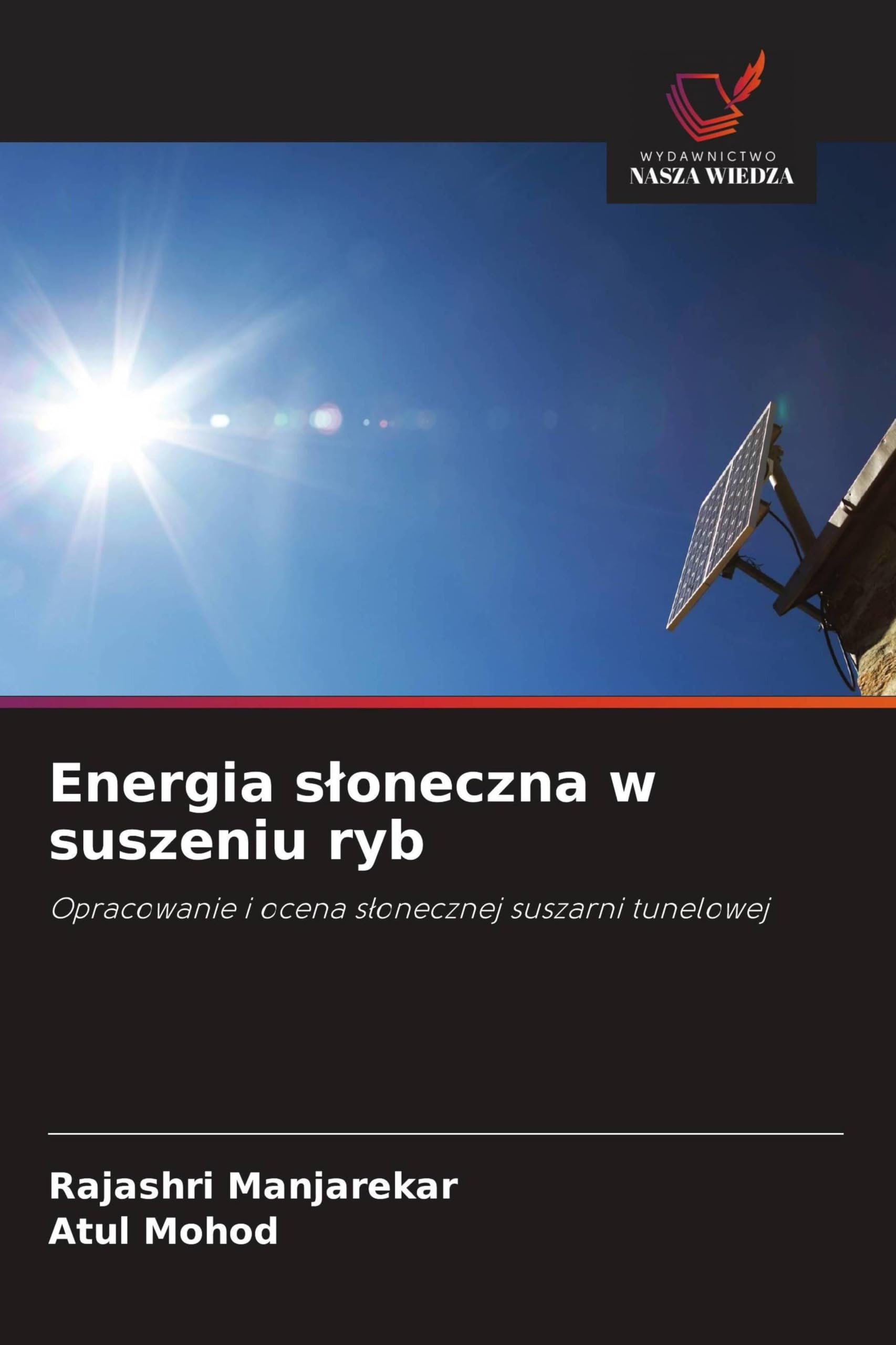 Energia s¿oneczna w suszeniu ryb: Opracowanie i ocena s¿onecznej suszarni tunelowej