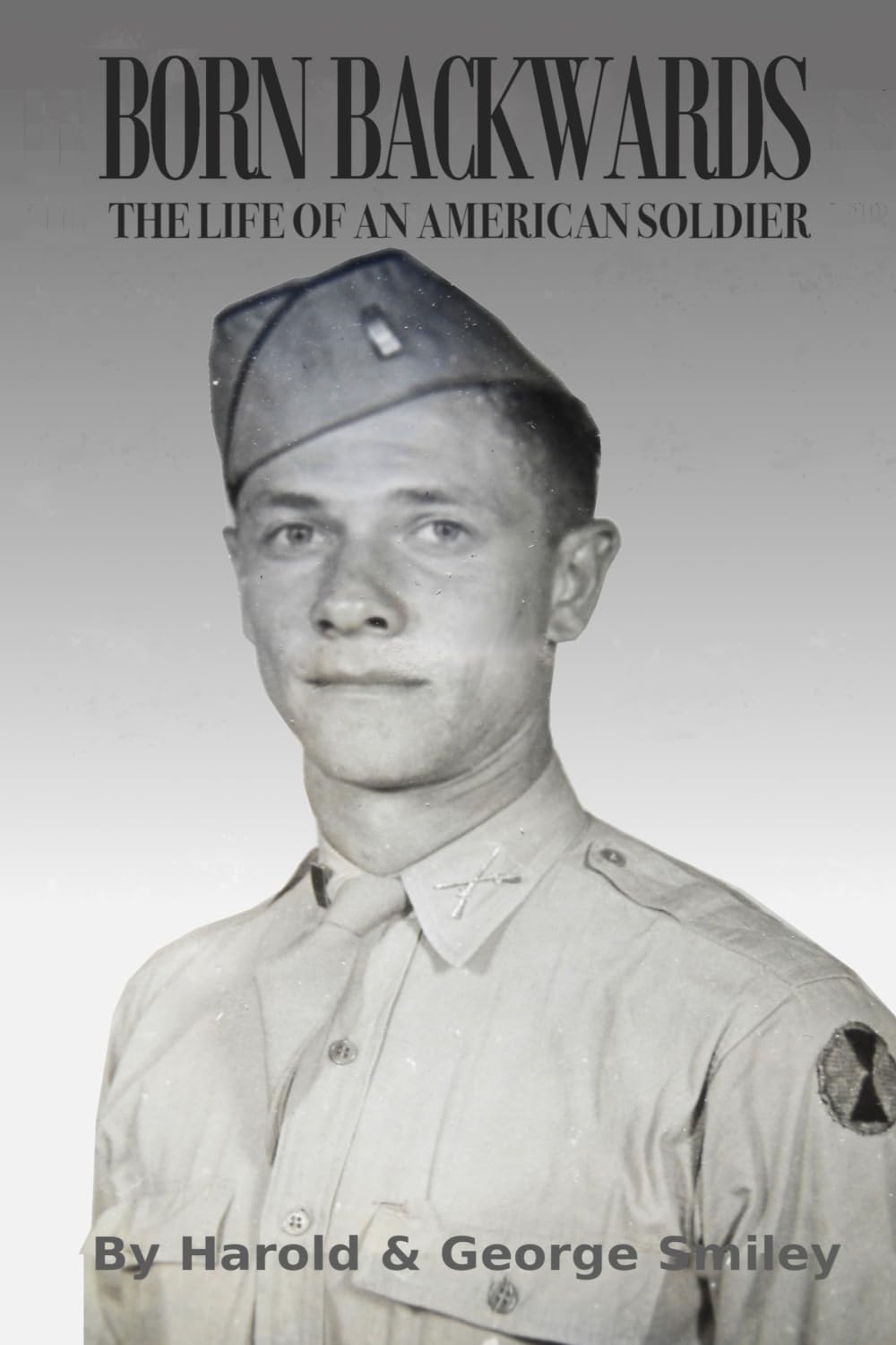 BORN BACKWARDS: THE LIFE OF AN AMERICAN SOLDIER