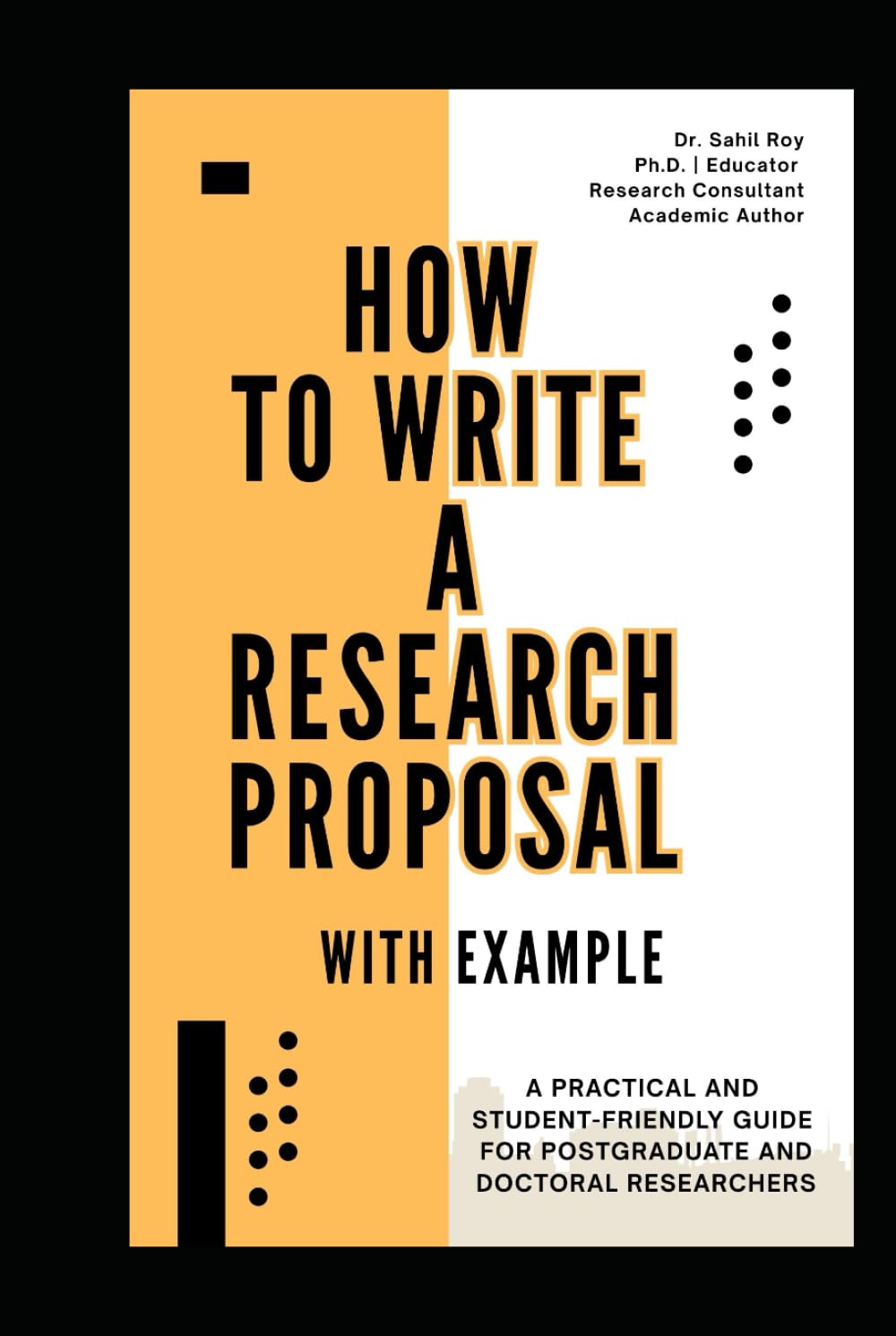 HOW TO WRITE A RESEARCH PROPOSAL: A Step-by-Step Guide with Practical Examples for Students and Researchers