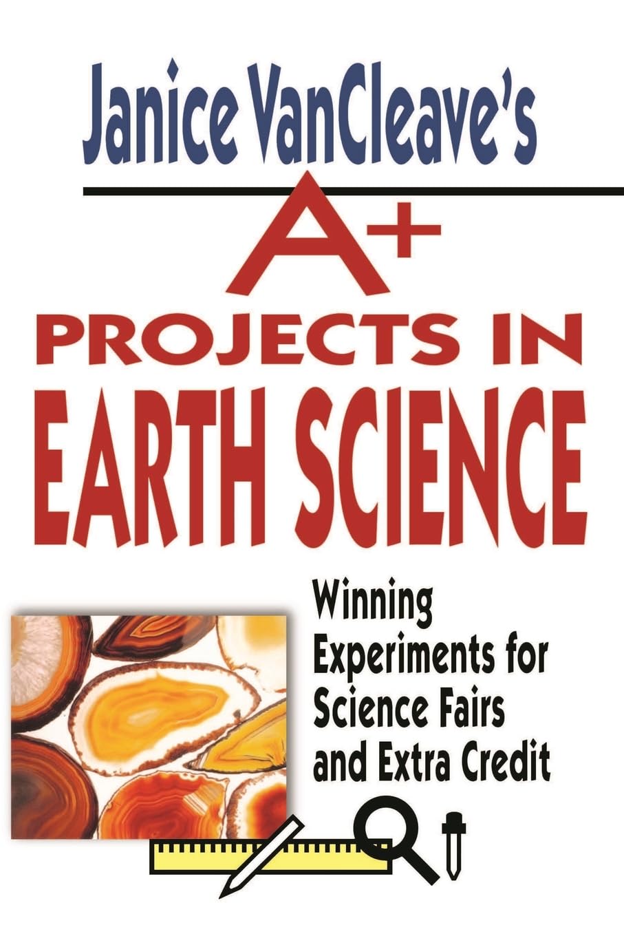 Projects in Earth Science: Winning Experiments for Science Fairs and Extra Credit: 1 (VanCleave A+ Science Projects Series)
