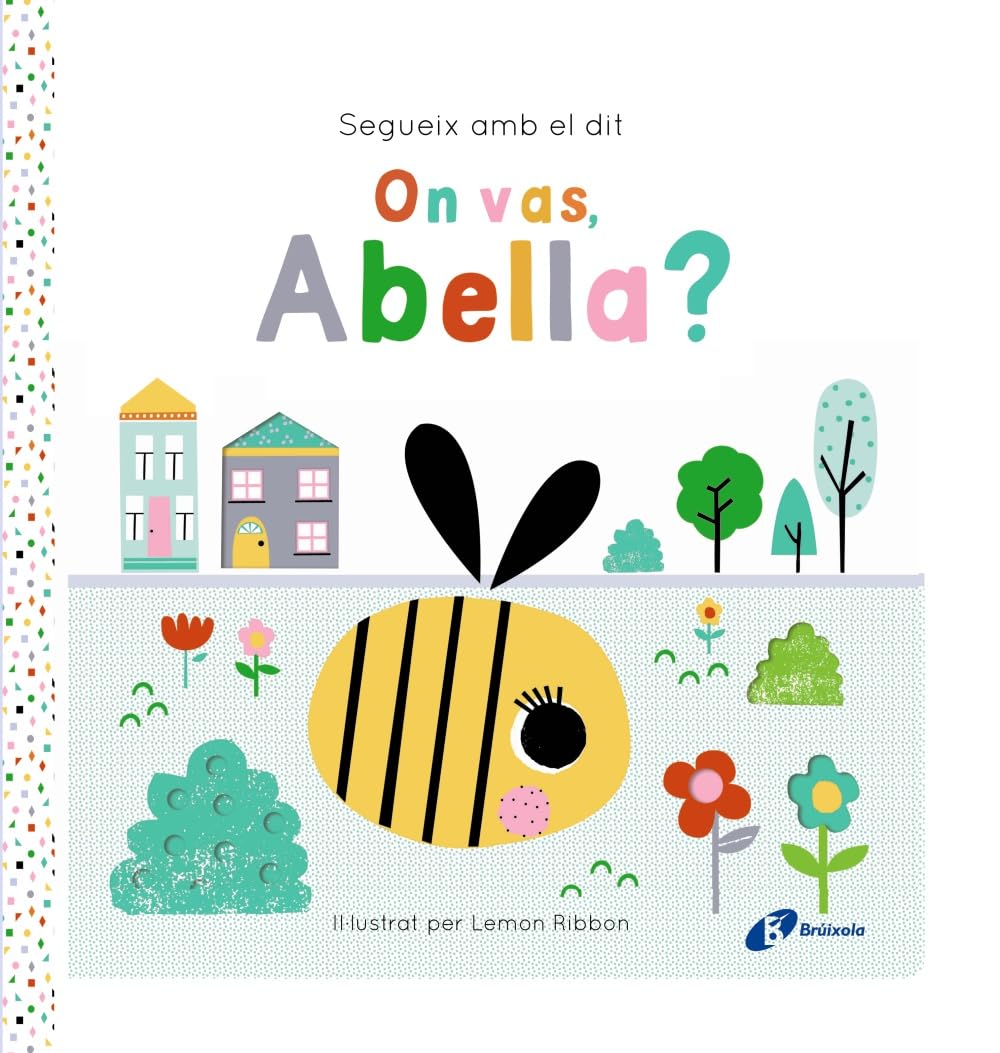 Segueix amb el dit. On vas, Abella? (Catalá - A PARTIR DE 0 ANYS - MANIPULATIUS (LLIBRES PER TOCAR I JUGAR), POP-UPS - Altres llibres)