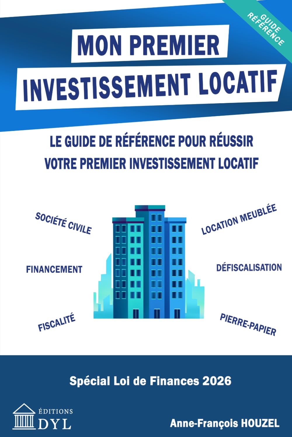 Mon premier investissement locatif: Le guide de référence pour réussir votre premier investissement locatif