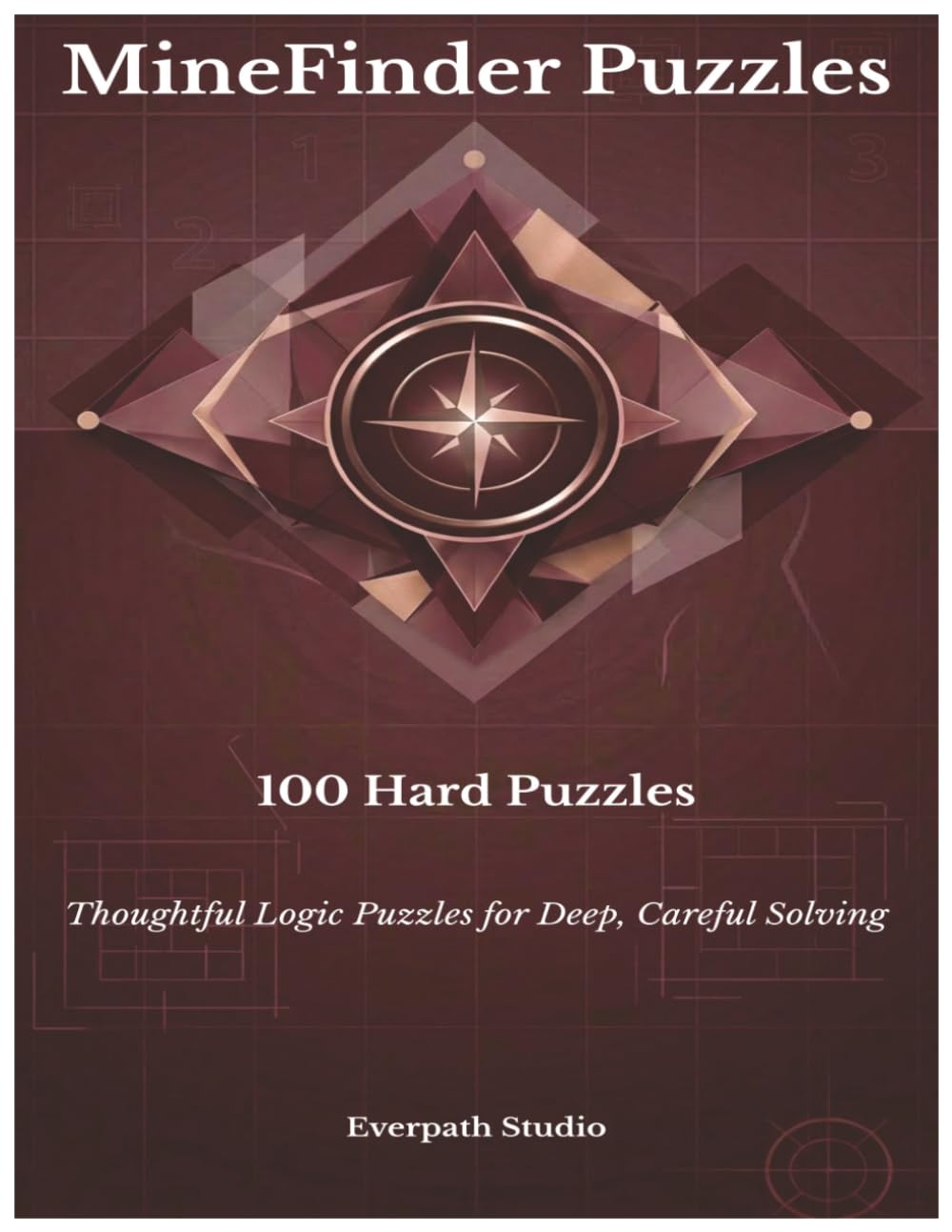 100 Hard MineFinder Puzzles: Thoughtful Logic Puzzles for Deep, Careful Solving (Everpath Studio MineFinder Series)