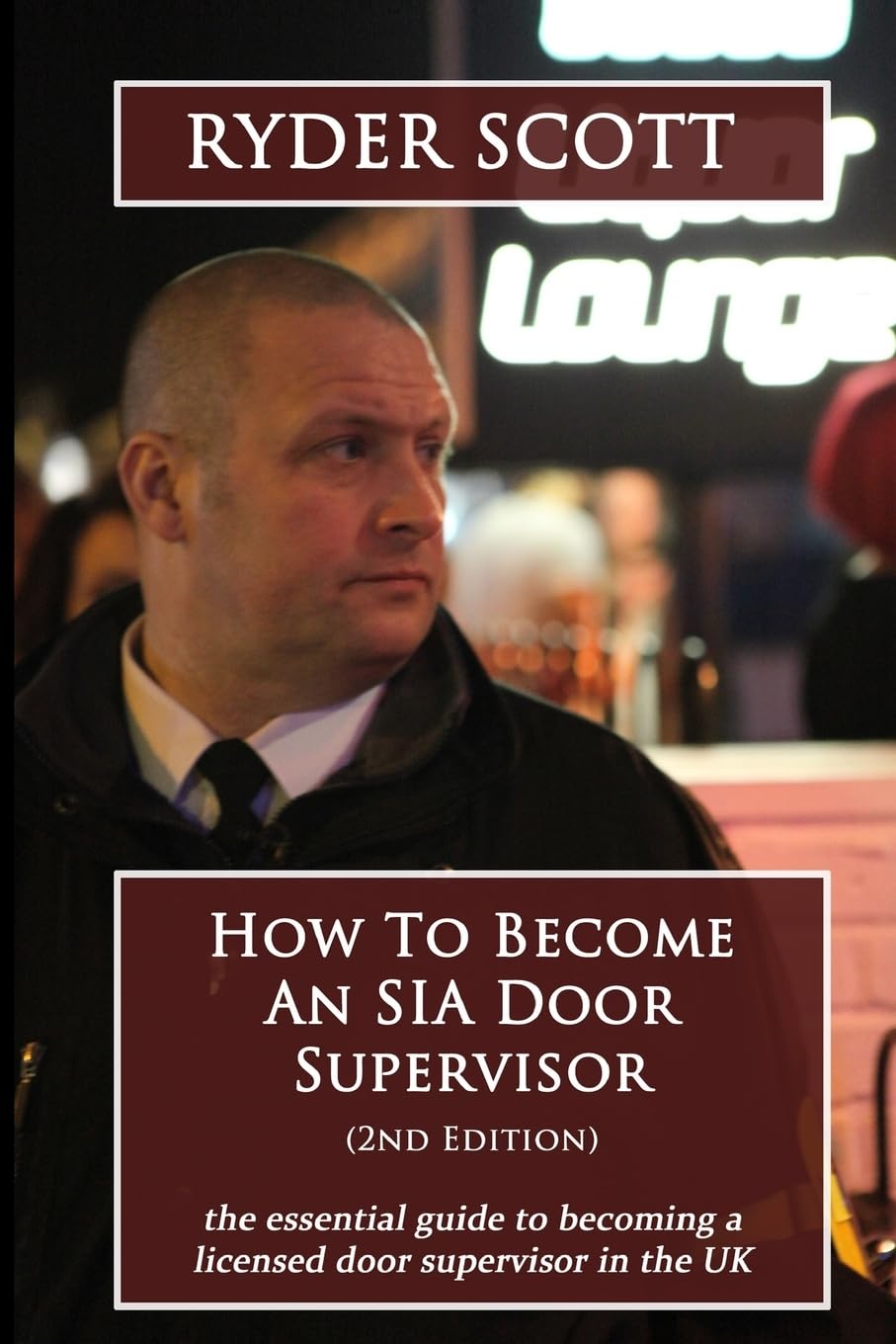How To Become An SIA Door Supervisor: the essential guide to becoming a licensed door supervisor in the UK