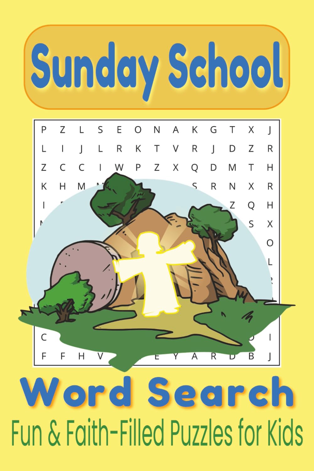 Sunday School Word Search Puzzle Book: 50+ Bible and Faith-Themed Puzzles for Kids | Fun and Faith-Filled Learning (Bible & Faith Word Search Puzzle Books)
