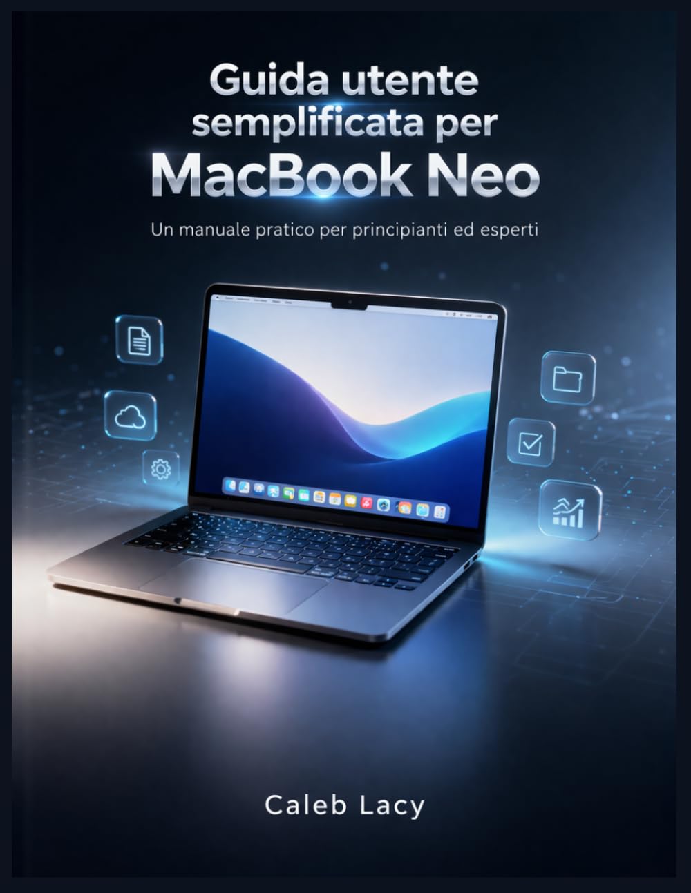Guida utente semplificata per MacBook Neo: Un manuale pratico per principianti ed esperti