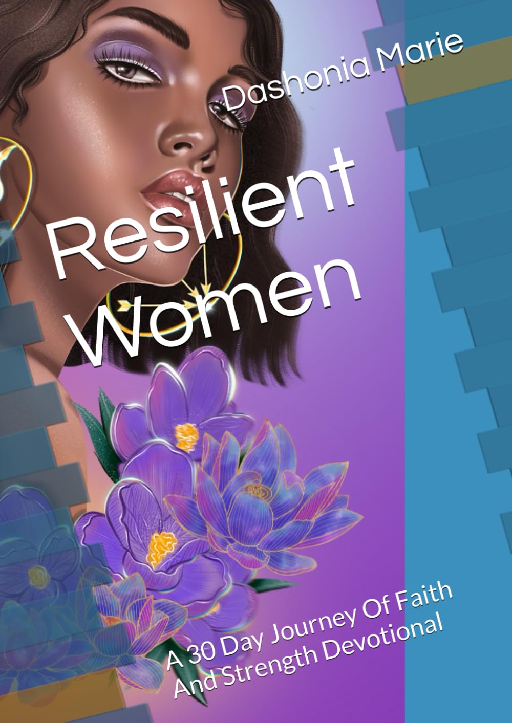 Resilient Women: A 30 Day Journey Of Faith And Strength Devotional