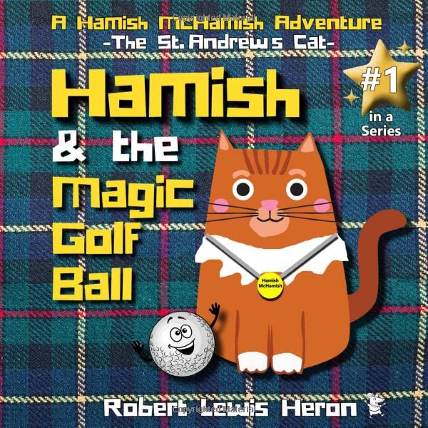 Hamish and the Magic Golf Ball: A Hamish McHamish Adventure, First in a series, Kids book, kids book ages 4-6, kids book ages 6-8,