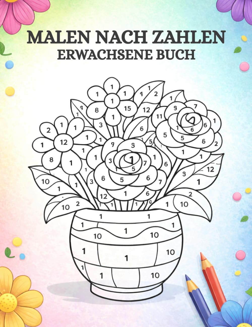 Malen nach Zahlen Malbuch für Erwachsene: 45 wunderschöne Malvorlagen für Erwachsene zum Entspannen und Stressabbauen.