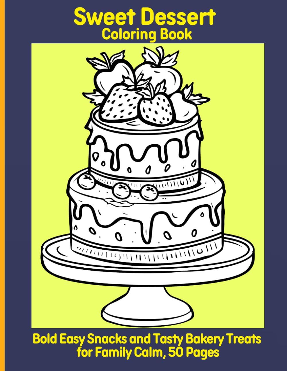 Sweet Dessert Coloring Book: Bold Easy Snacks and Tasty Bakery Treats for Family Calm, 50 Pages