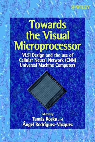 Towards the Visual Microprocessor: VLSI Design and the Use of Cellular Neural Network Universal Machines