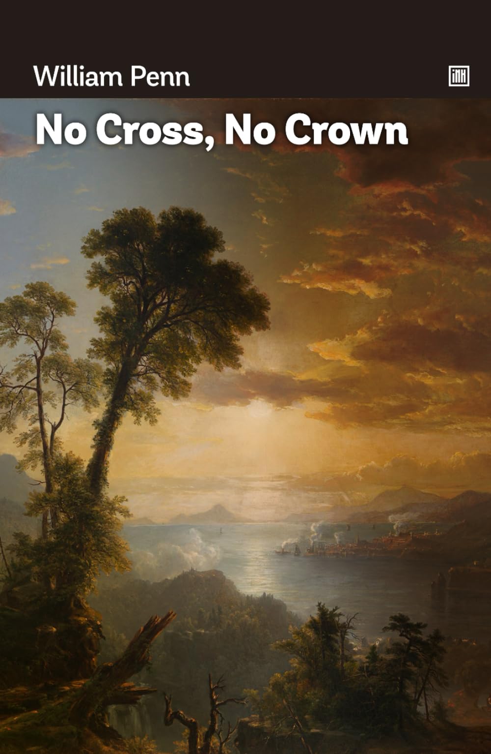 No Cross, No Crown: Discourse, Shewing The Nature And Discipline Of The Holy Cross Of Christ