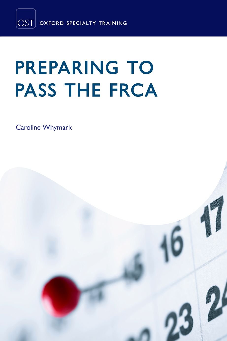 Preparing to Pass the FRCA Strategies for Exam Success (Oxford Specialty Training: Revision Texts)