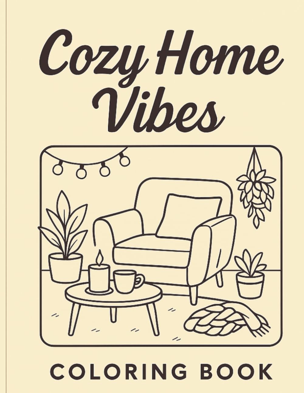 Cozy Home Vibes Coloring Book: Relaxing Cozy Home Scenes for Stress Relief and Comfort