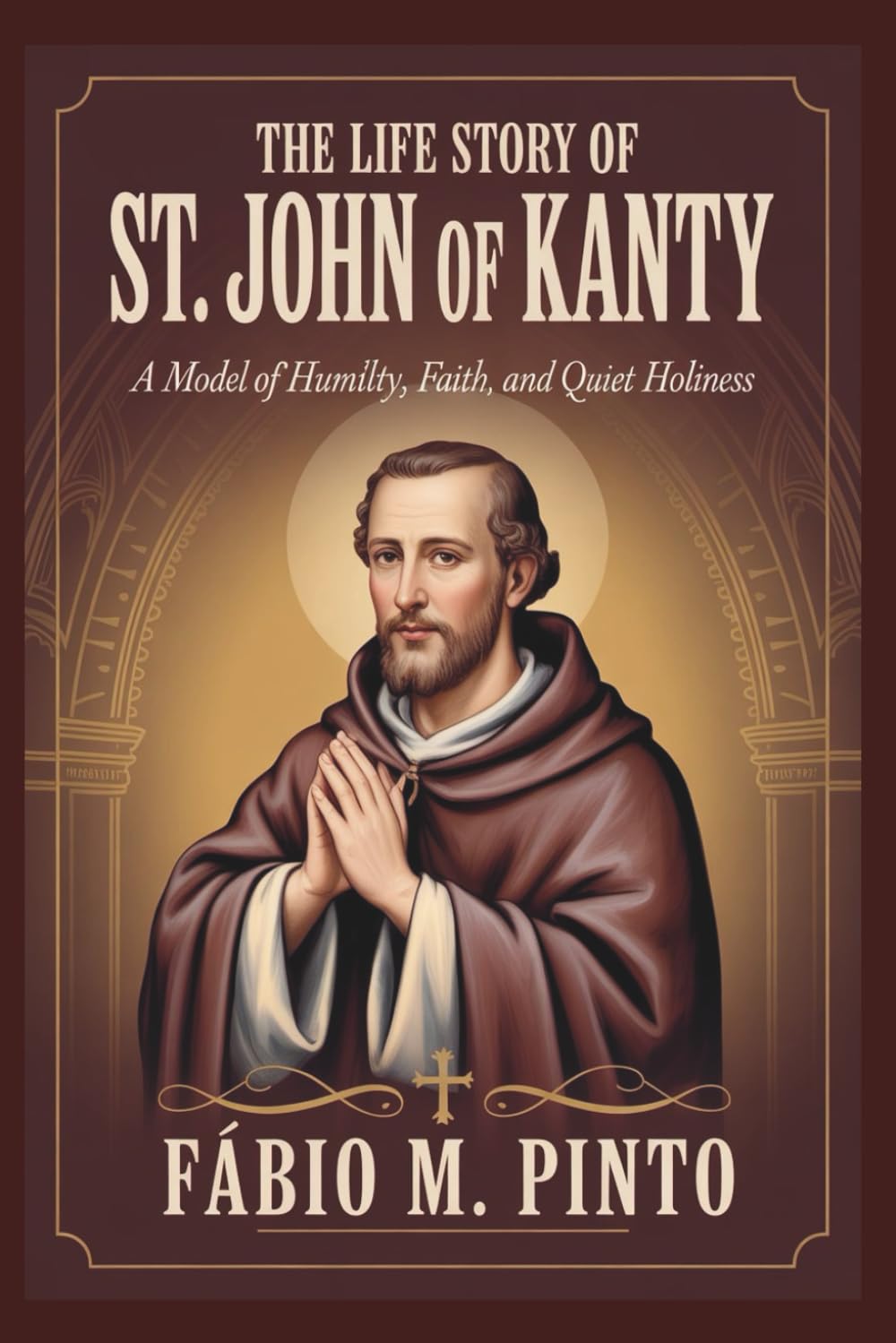 THE LIFE STORY OF ST. JOHN OF KANTY (Lives Of Saints)