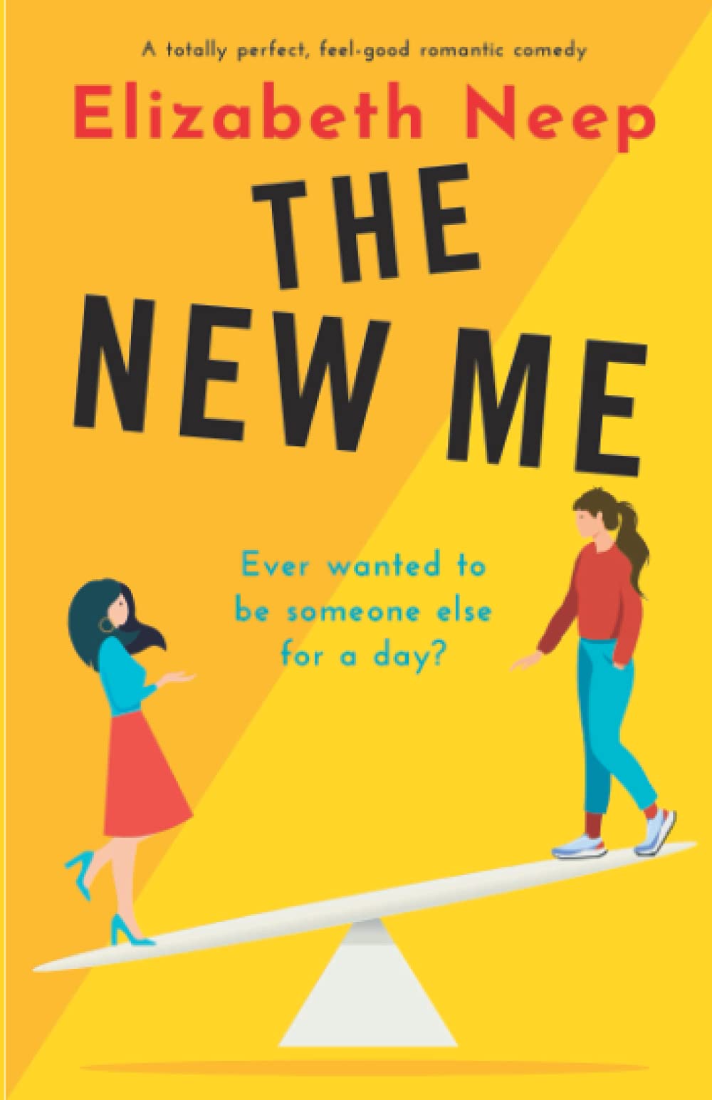 The New Me: A totally perfect, feel-good romantic comedy