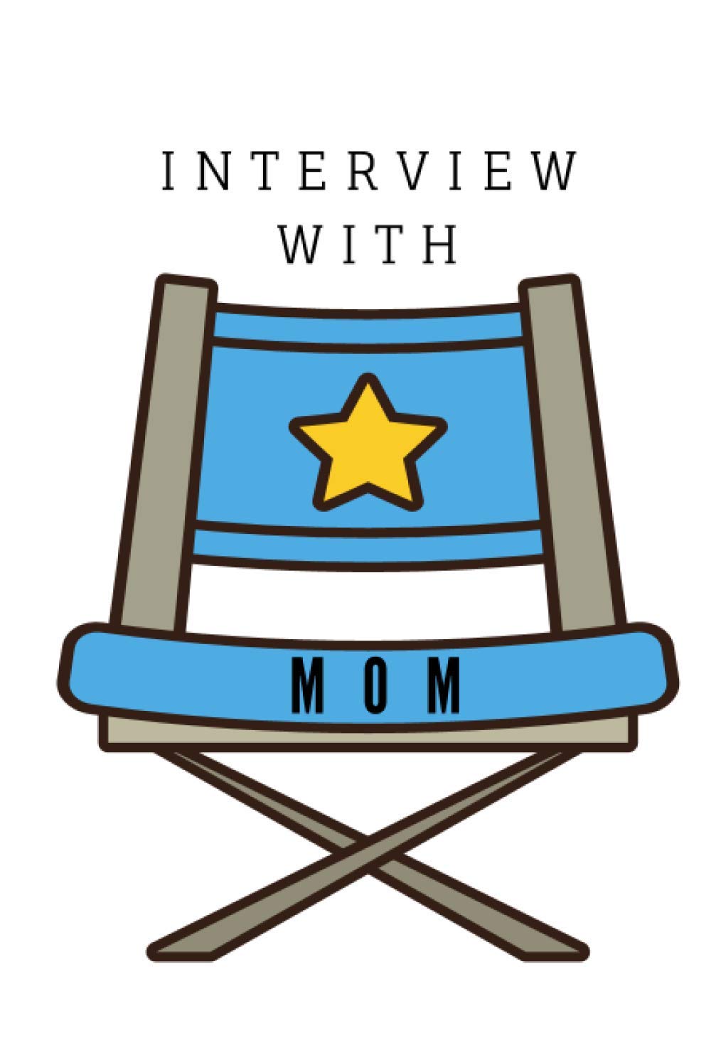 Interview with Mom: A Mother's Legacy Journal with Prompted Questions for Mom to Answer