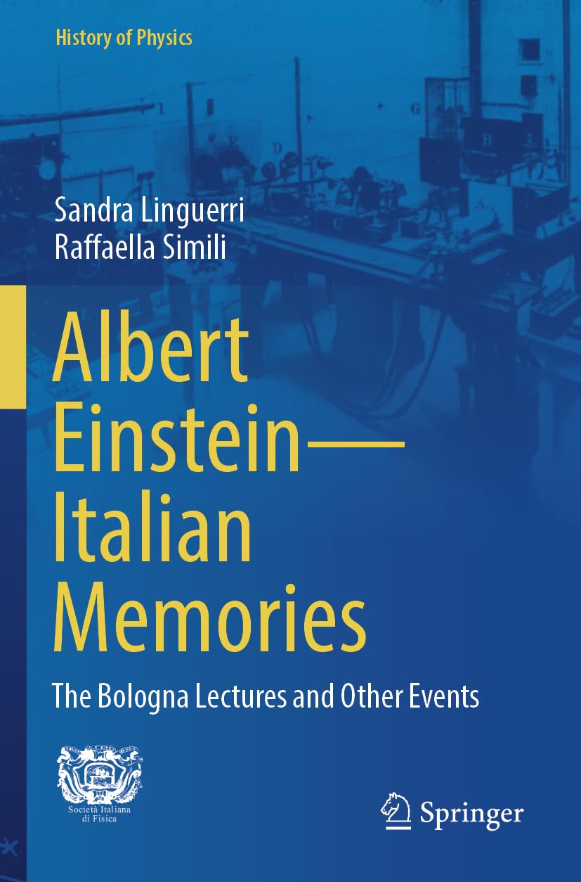 Albert Einstein―Italian Memories: The Bologna Lectures and Other Events (History of Physics)