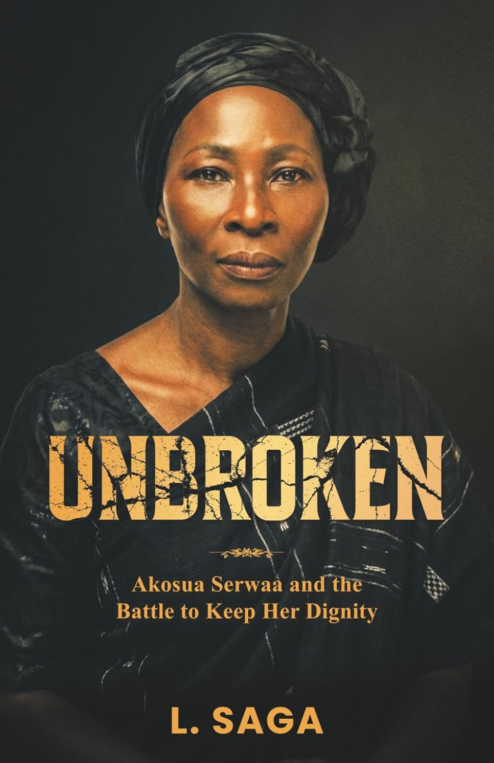 UNBROKEN: Akosua Serwaa and the Battle to Keep Her Dignity