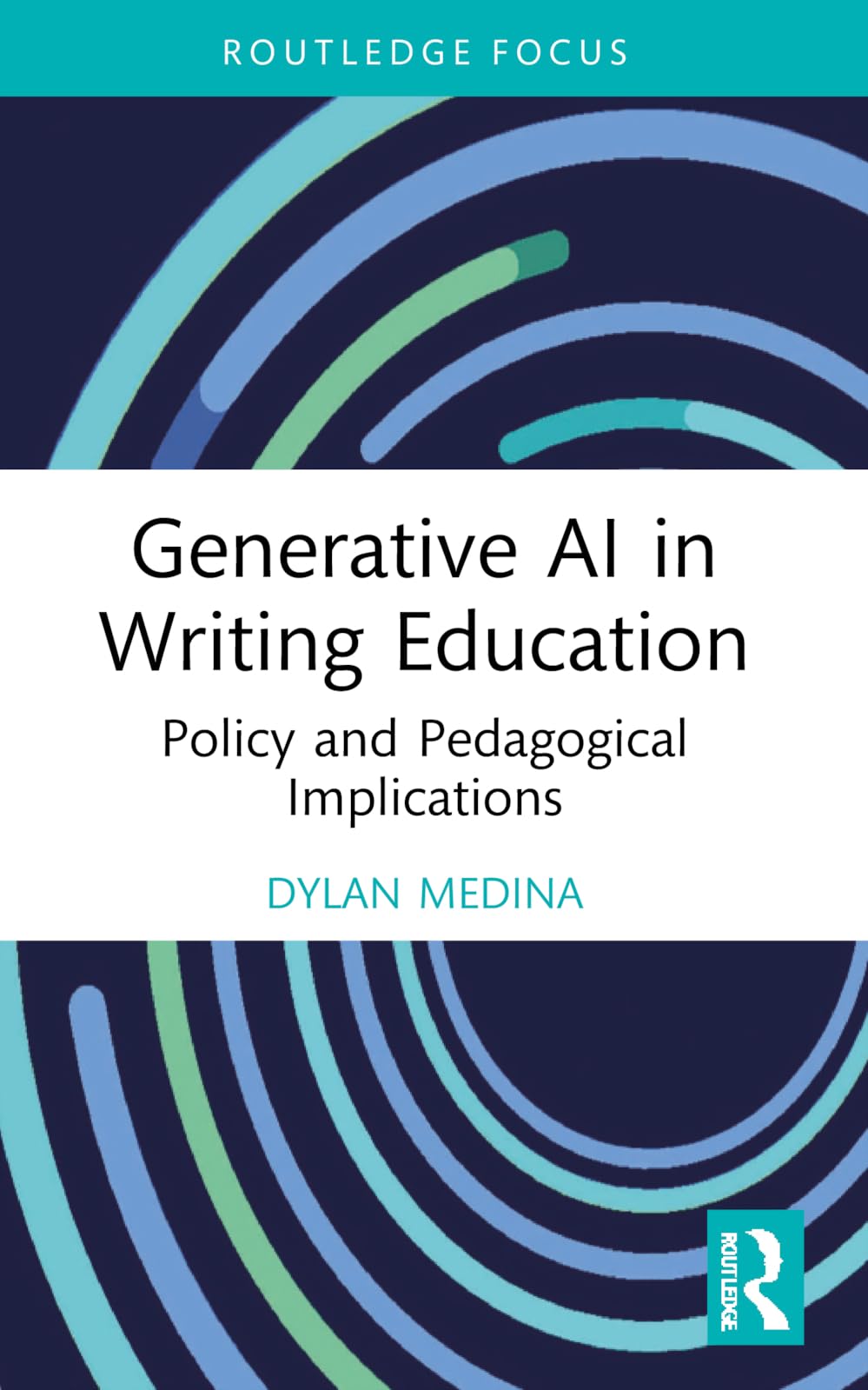 Generative AI in Writing Education: Policy and Pedagogical Implications (Routledge Research in Writing Studies)