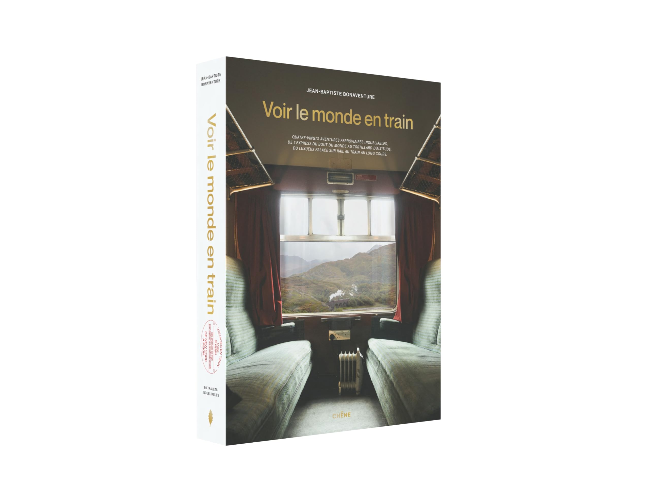 Voir le monde en train: 80 aventures ferroviaires inoubliables