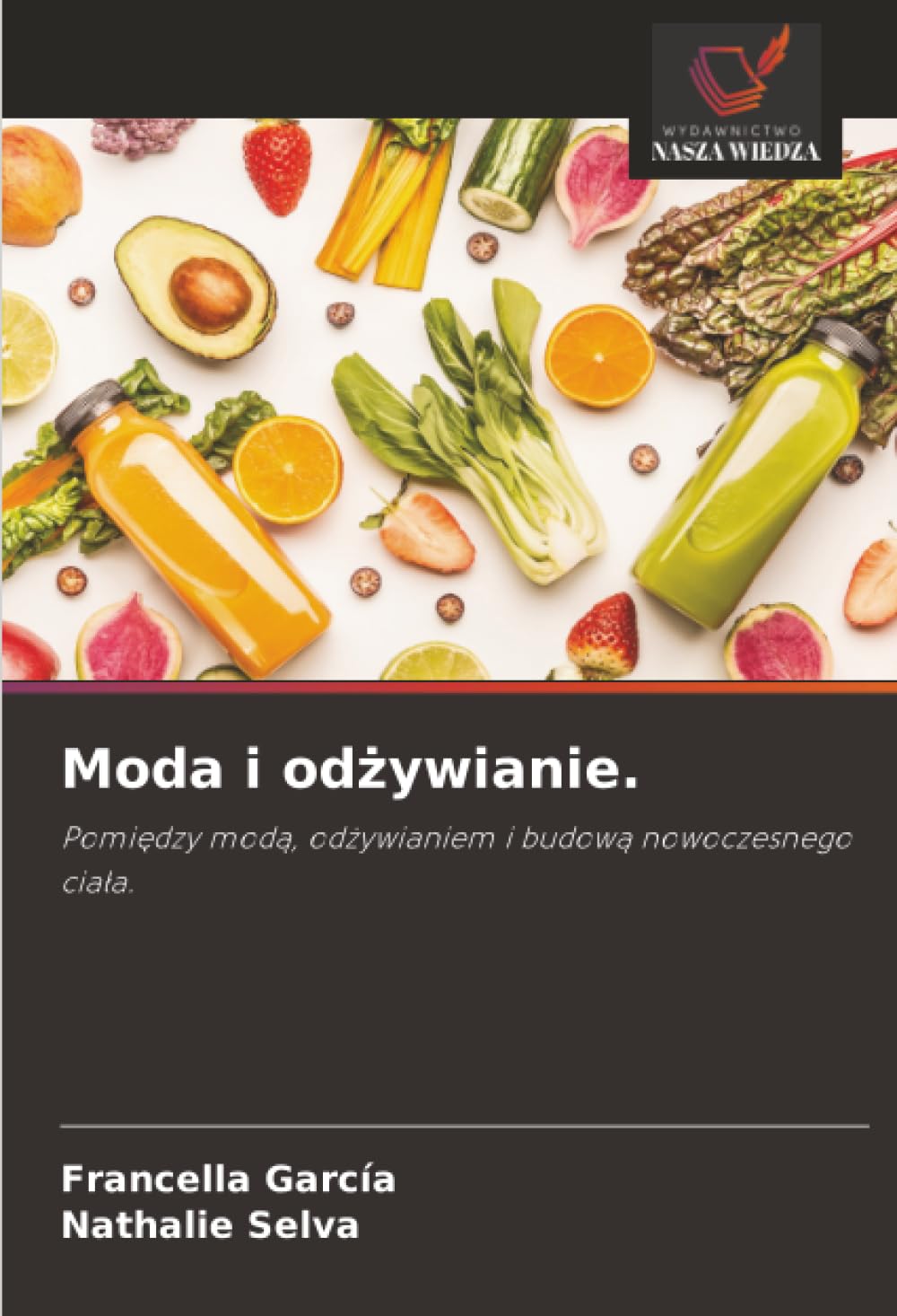Moda i odżywianie.: Pomiędzy modą, odżywianiem i budową nowoczesnego ciała.: Pomi¿dzy mod¿, od¿ywianiem i budow¿ nowoczesnego cia¿a.