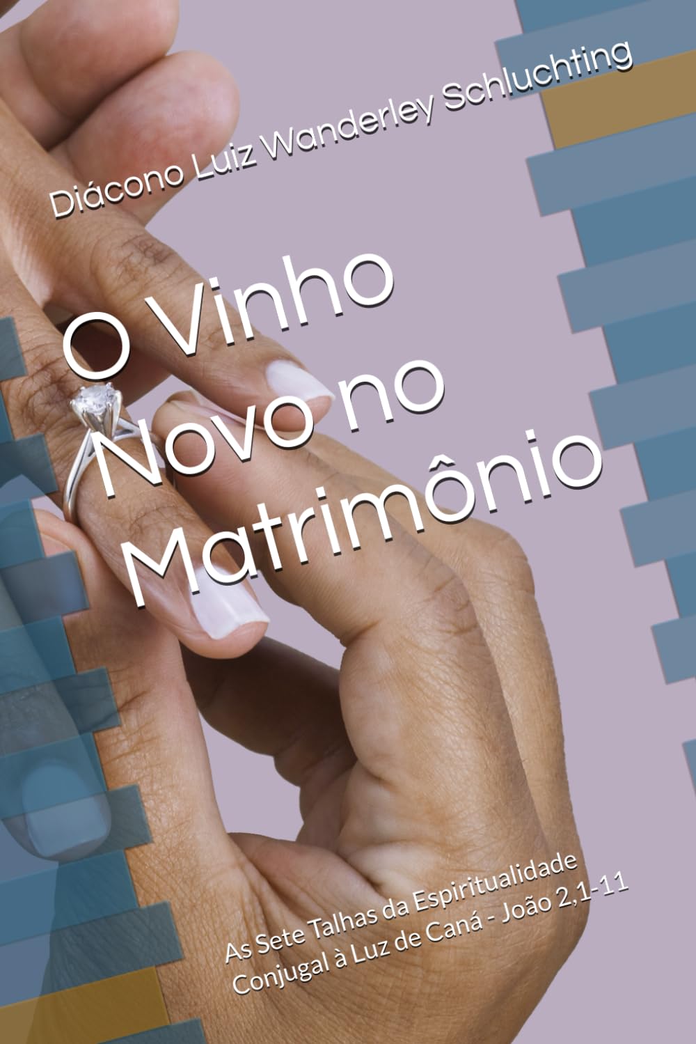O Vinho Novo no Matrimônio: As Sete Talhas da Espiritualidade Conjugal à Luz de Caná - João 2,1-11