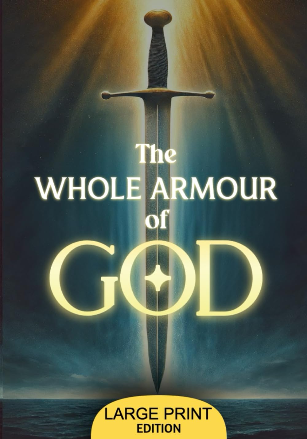 The Whole Armour of God (Large Print Edition): An Inspirational Study on Preparing the Soul with Truth, Righteousness, and Faith to Overcome Trials in