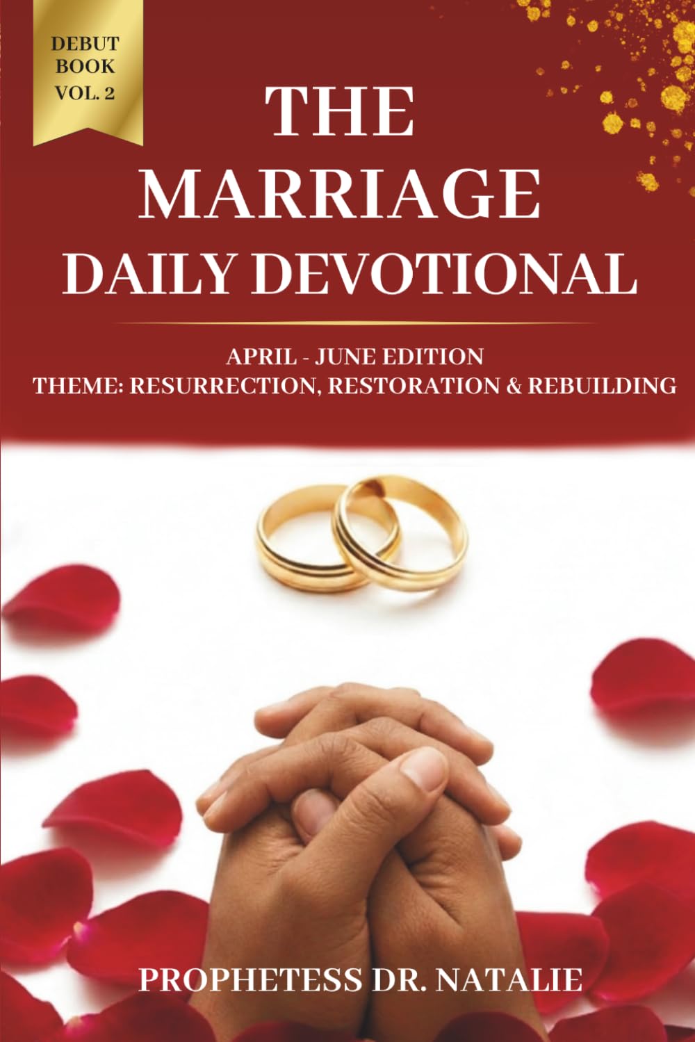 The Marriage Daily Devotional - Volume 2 (April-June Edition): A 91-Day Journey of Marriage Restoration and Kingdom Building