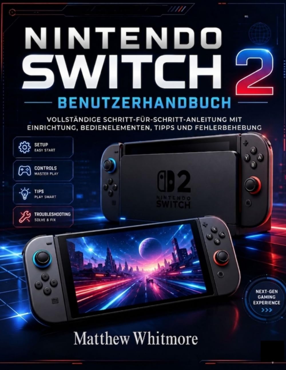 Nintendo Switch 2 Benutzerhandbuch: Vollständige Schritt-für-Schritt-Anleitung mit Einrichtung, Bedienelementen, Tipps und Fehlerbehebung