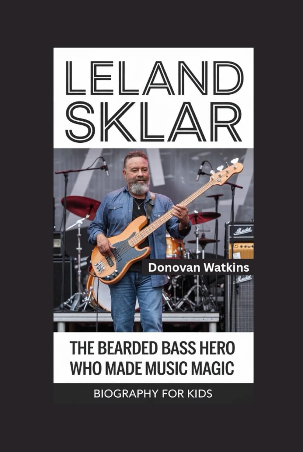 LELAND SKLAR: The Bearded Bass Hero Who Made Music Magic- Biography for kids