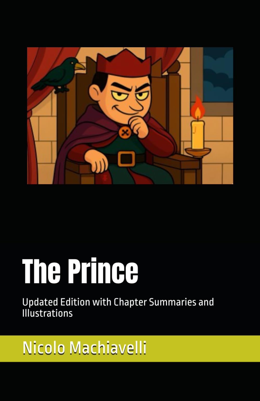 The Prince: Updated Edition with Chapter Summaries and Illustrations