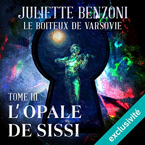 L'opale de Sissi (Le boiteux de Varsovie 3) Livre Audio par Juliette Benzoni L'opale de Sissi (Le boiteux de Varsovie 3) Livre Audio par Juliette Benzoni