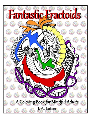 Fantastic Fractoids: A Coloring Book for Mindful Adults