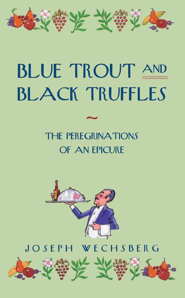 Buy Blue Trout and Black Truffles: The Peregrinations of an Epicure — BookShops.in