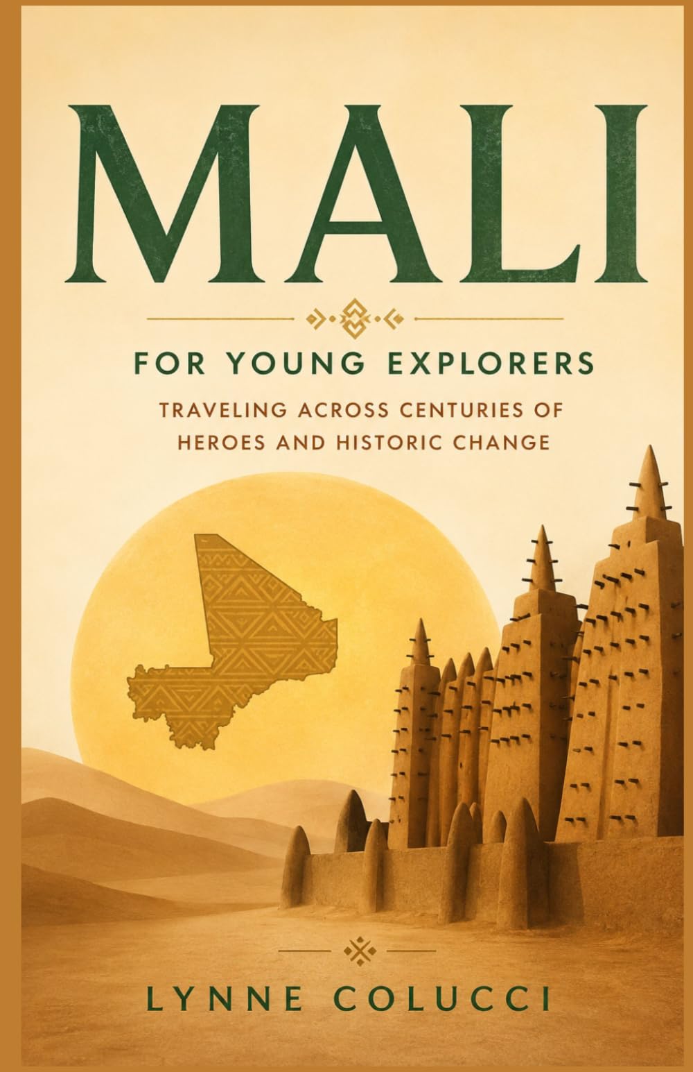 Mali for Young Explorers: Traveling Across Centuries of Heroes and Historic Change