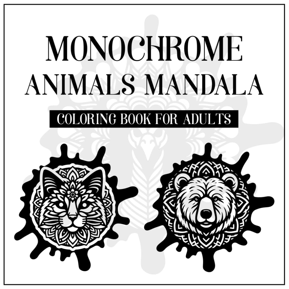 MONOCHROME ANIMALS MANDALA COLORING BOOK FOR ADULTS: 50 Cozy & Mindful Monochrome Animal Mandalas | Calming One Color Designs with Floral Animals | ... Panda, bear, beaver, buffalo.. 8.5X8.5 INCH