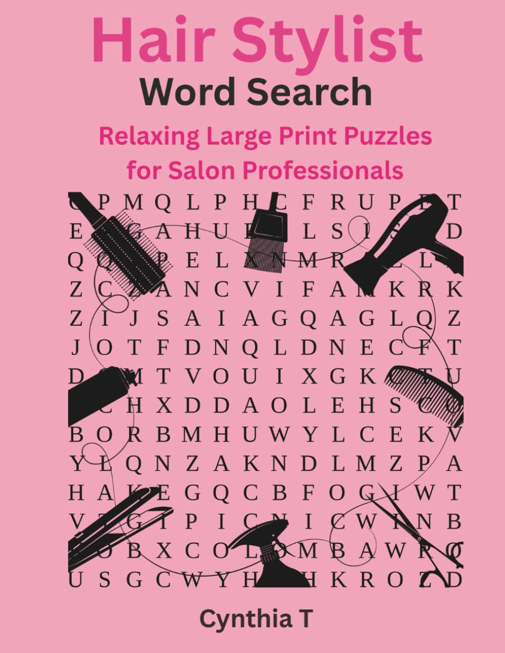 Hair Stylist Word Search: Relaxing Large Print Puzzles for Salon Professionals (Nurse, Teacher, Hair Stylist Large Print Fun, Relaxing, Stress-Relieving Word Search Puzzles)